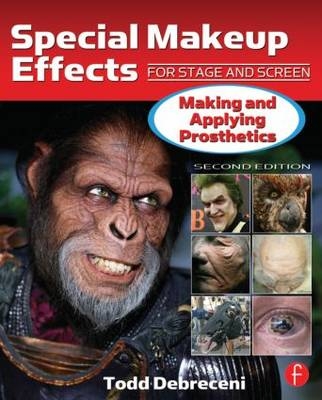 Special Makeup Effects for Stage and Screen - Todd Debreceni