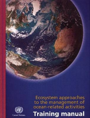 Ecosystem Approaches to the Management of Ocean-Related Activities - United Nations