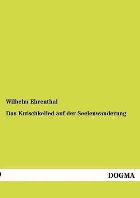 Das Kutschkelied auf der Seelenwanderung - Wilhelm Ehrenthal