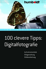 100 clevere Tipps: Digitalfotografie - Tom! Striewisch