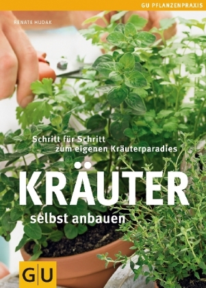 Kräuter selbst anbauen - Renate Hudak