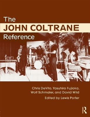 The John Coltrane Reference - Lewis Porter, Chris DeVito, David Wild, Yasuhiro Fujioka, Wolf Schmaler