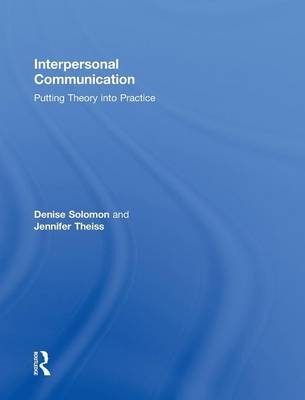 Interpersonal Communication - Denise Solomon, Jennifer Theiss