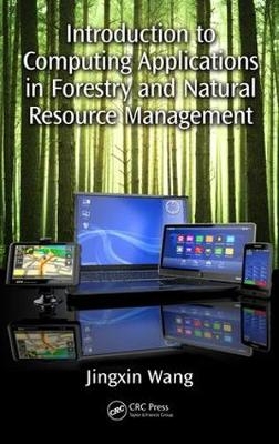 Introduction to Computing Applications in Forestry and Natural Resource Management - Jingxin Wang