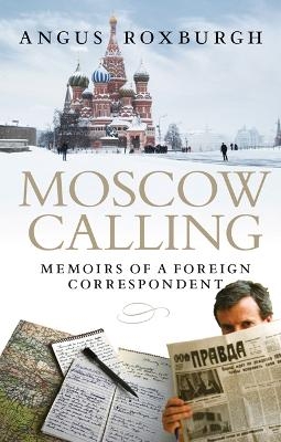 Moscow Calling - Angus Roxburgh