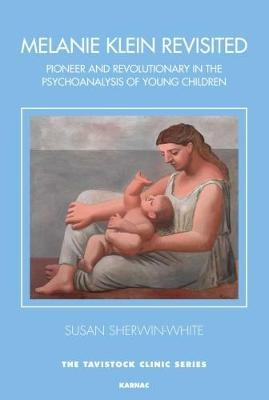 Melanie Klein Revisited - Susan Sherwin-White