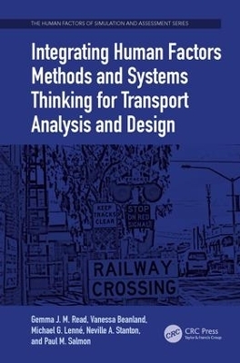 Integrating Human Factors Methods and Systems Thinking for Transport Analysis and Design - Gemma J. M. Read, Vanessa Beanland, Michael G. Lenné, Neville A. Stanton, Paul M. Salmon