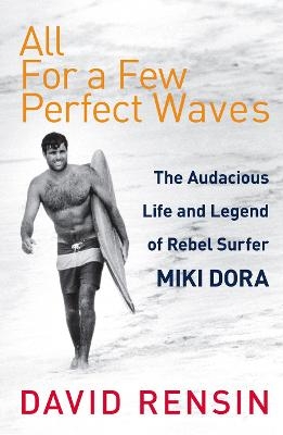 All For A Few Perfect Waves - David Rensin