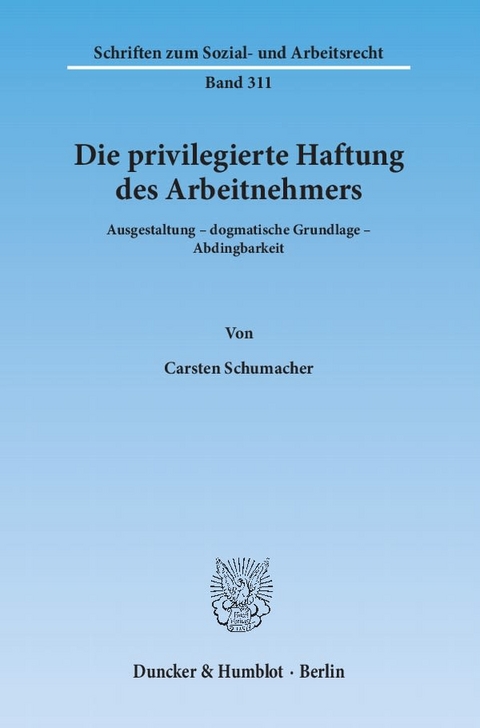 Die privilegierte Haftung des Arbeitnehmers. - Carsten Schumacher