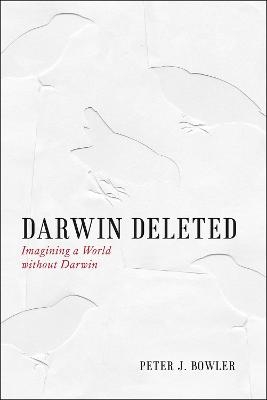 Darwin Deleted - Peter J. Bowler