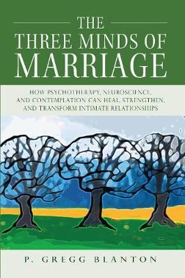 The Three Minds of Marriage - P. Gregg Blanton