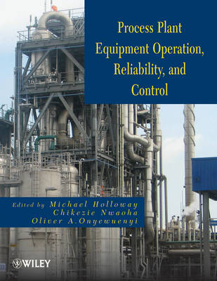 Process Plant Equipment – Operation, Control, and Reliability - 