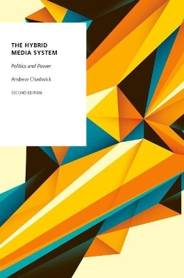 The Hybrid Media System - Andrew Chadwick