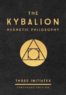 The Kybalion: Centenary Edition -  Three Initiates