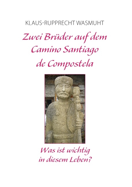 Zwei Brüder auf dem Camino Santiago de Compostela - Klaus-Rupprecht Wasmuht