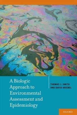 A Biologic Approach to Environmental Assessment and Epidemiology - Thomas J. Smith, David Kriebel