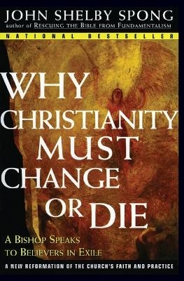 Why Christianity Must Change or Die - John Shelby Spong