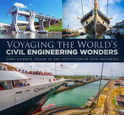 Voyaging the World's Civil Engineering Wonders - John Laverick