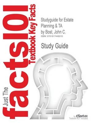 Studyguide for Estate Planning & Ta by Bost, John C., ISBN 9780757526060 -  Cram101 Textbook Reviews