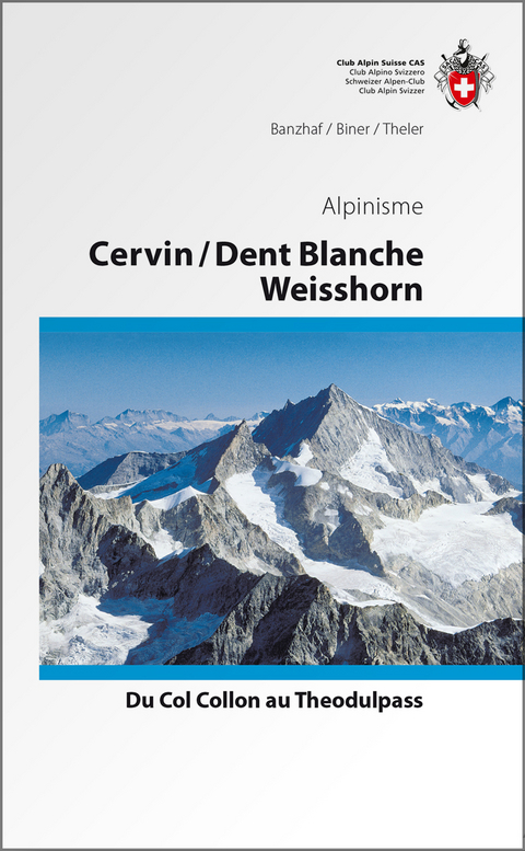 Cervin / Dent Blanche / Weisshorn -  Banzhaf,  Binder, Brigitte Theler-Banzhaf