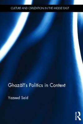 Ghazali's Politics in Context - Yazeed Said