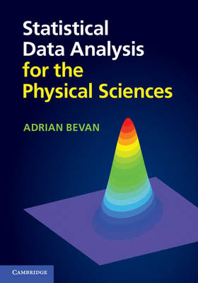 Statistical Data Analysis for the Physical Sciences - Adrian Bevan