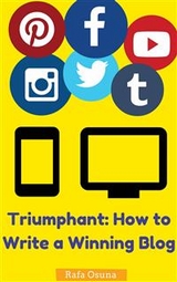 Triumphant: How to Write a Winning Blog -  Rafa Osuna