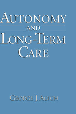 Autonomy and Long-Term Care - George J. Agich