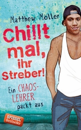 Chillt mal, ihr Streber -  Matthew Möller