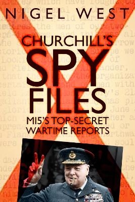 Churchill's Spy Files - Nigel West