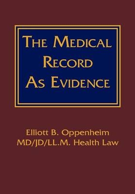 The Medical Record as Evidence - Elliott B Oppenheim