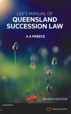 Lee's Manual of QLD Succession Law - A A Preece