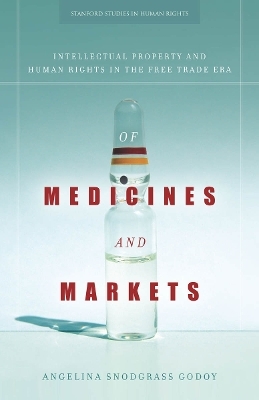 Of Medicines and Markets - Angelina Snodgrass Godoy