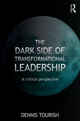 The Dark Side of Transformational Leadership - Dennis Tourish