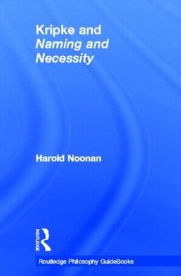 Routledge Philosophy GuideBook to Kripke and Naming and Necessity - Harold Noonan