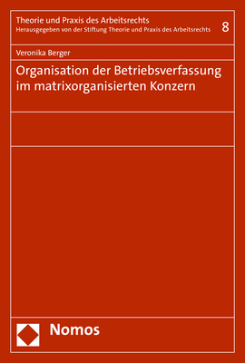 Organisation der Betriebsverfassung im matrixorganisierten Konzern - Veronika Berger