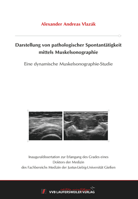 Darstellung von pathologischer Spontantätigkeit mittels Muskelsonographie - Alexander Vlazák