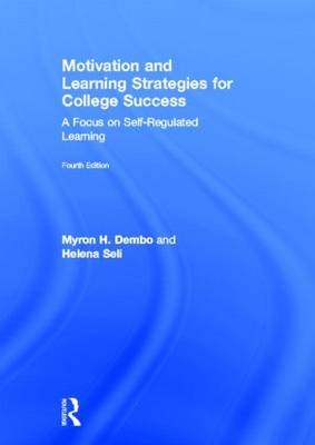 Motivation and Learning Strategies for College Success - Helena Seli, Myron H. Dembo