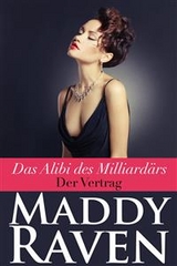 Das Alibi des Milliardärs: Der Vertrag -  Maddy Raven