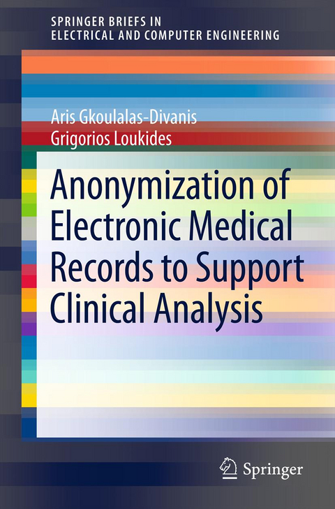 Anonymization of Electronic Medical Records to Support Clinical Analysis - Aris Gkoulalas-Divanis, Grigorios Loukides