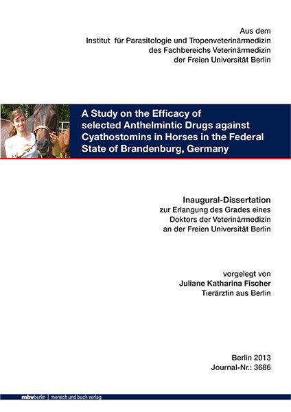 A Study on the Efficacy of selected Anthelmintic Drugs against Cyathostomins in Horses in the Federal State of Brandenburg, Germany - Juliane Katharina Fischer