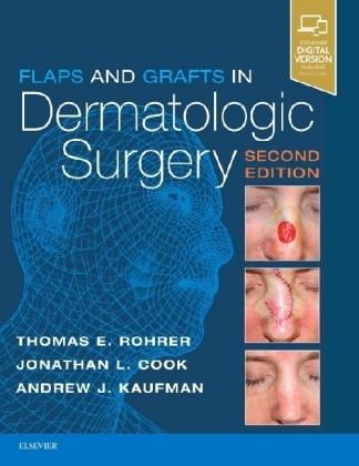 Flaps and Grafts in Dermatologic Surgery - Thomas E. Rohrer, Jonathan L. Cook, Andrew Kaufman