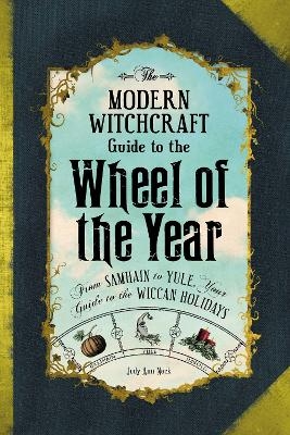 The Modern Witchcraft Guide to the Wheel of the Year - Judy Ann Nock