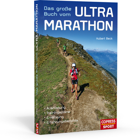 Das große Buch vom Ultra-Marathon -  Ausrüstung, Trainingspläne, Ernährung, Erfahrungsberichte - Hubert Beck