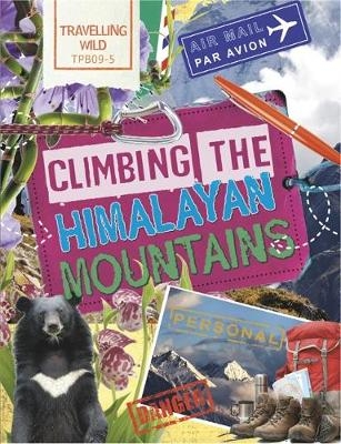 Travelling Wild: Climbing the Himalayan Mountains - Sonya Newland