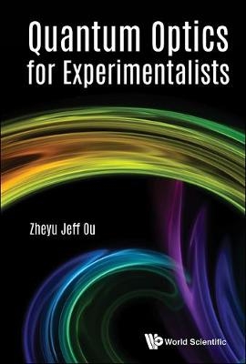 Quantum Optics For Experimentalists - Zheyu Jeff Ou