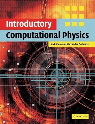 Introductory Computational Physics - Andi Klein, Alexander Godunov