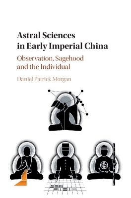 Astral Sciences in Early Imperial China - Daniel Patrick Morgan