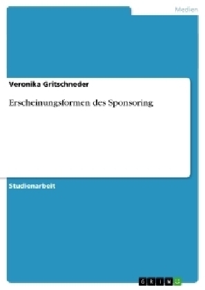 Erscheinungsformen des Sponsoring - Veronika Gritschneder