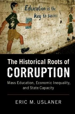 The Historical Roots of Corruption - Eric M. Uslaner